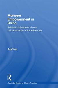 Manager Empowerment in China Political Implications of Rural Industrialisation in the Reform Era