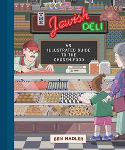 The Jewish Deli An Illustrated Guide to the Chosen Food