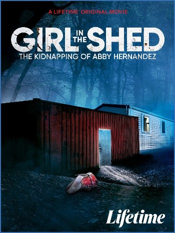 Girl In The Shed The Kidnapping Of Abby Hernandez 2022 1080p WEBRip x264 AAC-LAMA