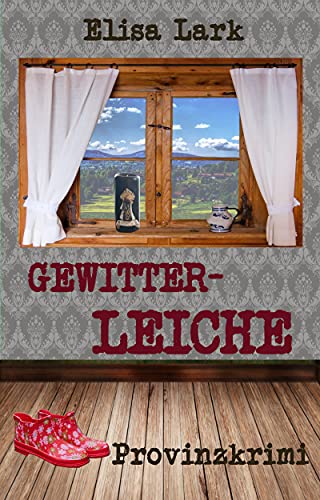 Cover: Elisa Lark  -  Gewitterleiche: Zwölfter Fall der Huber Franzi (Provinzkrimi) (German Edition)