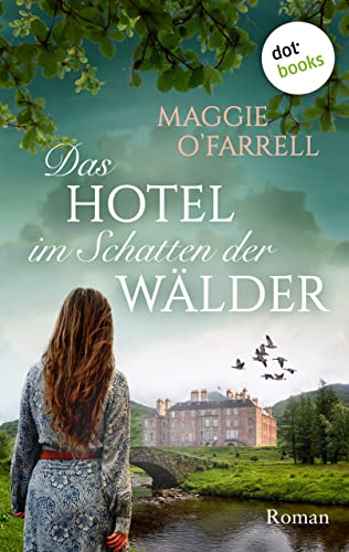Cover: Maggie Ofarrell  -  Das Hotel im Schatten der Wälder. Roman