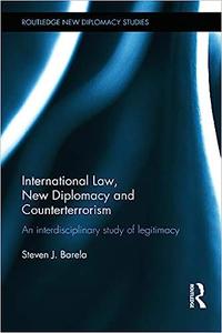 International Law, New Diplomacy and Counterterrorism An interdisciplinary study of legitimacy