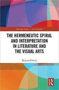 The Hermeneutic Spiral and Interpretation in Literature and the Visual Arts