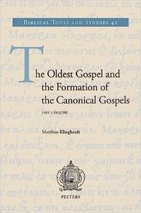The Oldest Gospel and the Formation of the Canonical Gospels Inquiry. Reconstruction – Translation – Variants