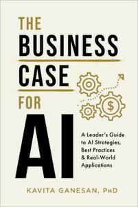 The Business Case for AI A Leader’s Guide to AI Strategies, Best Practices & Real-World Applications
