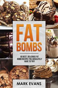 Fat Bombs 60 Best, Delicious Fat Bomb Recipes You Absolutely Have to Try!