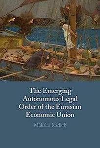 The Emerging Autonomous Legal Order of the Eurasian Economic Union