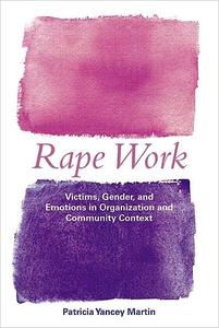 Rape Work Victims, Gender, and Emotions in Organization and Community Context