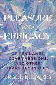 Pleasure and Efficacy Of Pen Names, Cover Versions, and Other Trans Techniques