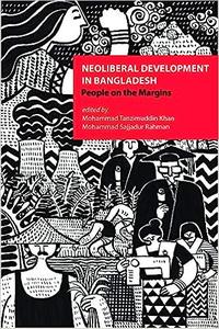 Neoliberal Development in Bangladesh People on the Margins