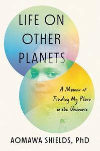 Life on Other Planets A Memoir of Finding My Place in the Universe