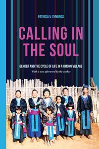 Calling in the Soul Gender and the Cycle of Life in a Hmong Village