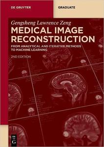 Medical Image Reconstruction From Analytical and Iterative Methods to Machine Learning Ed 2