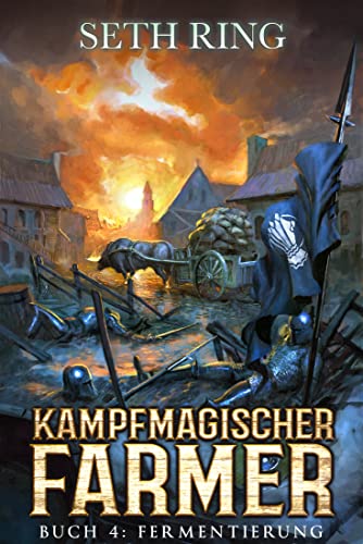 Cover: Seth Ring  -  Fermentierung: Ein Fantasy - LitRpg - Abenteuer (Kampfmagischer Farmer 4)