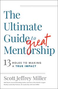 The Ultimate Guide to Great Mentorship 13 Roles to Making a True Impact