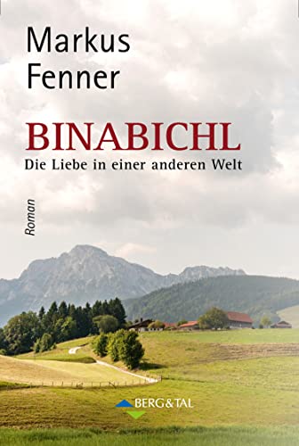 Markus Fenner  -  Binabichl, Die Liebe in einer anderen Welt