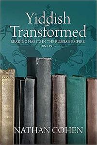 Yiddish Transformed Reading Habits in the Russian Empire, 1860–1914