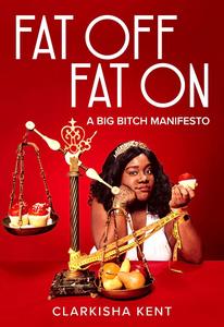 Fat Off, Fat On A Big Bitch Manifesto