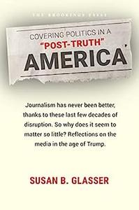 Covering Politics in a Post–Truth America