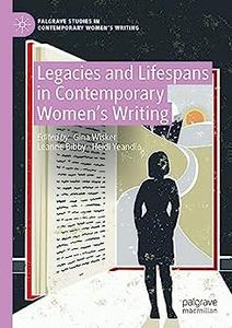 Legacies and Lifespans in Contemporary Women’s Writing
