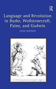 Language and Revolution in Burke, Wollstonecraft, Paine, and Godwin