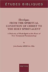 Pneuma A Dialectic of Flesh–Spirit at the Root of New Testament Pneumatology