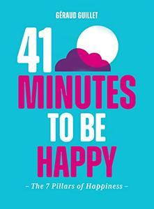 41 Minutes to Be Happy The 7 PIllars of Happiness