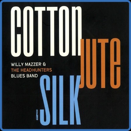 Willy Mazzer & The Headhunters Blues Band  Cotton Jute & Silk 2023