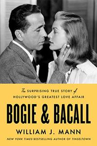Bogie & Bacall The Surprising True Story of Hollywood's Greatest Love Affair