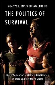The Politics of Survival Black Women Social Welfare Beneficiaries in Brazil and the United States