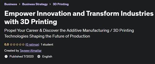 Empower Innovation and Transform Industries with 3D Printing