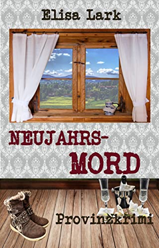 Cover: Elisa Lark  -  Neujahrsmord: Fünfzehnter Fall der Huber Franzi (Provinzkrimi)