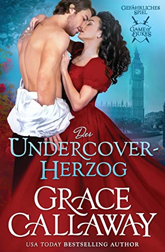 Cover: Grace Callaway  -  Der Undercover - Herzog (Game of Dukes  -  Gefährliches Spiel 1)