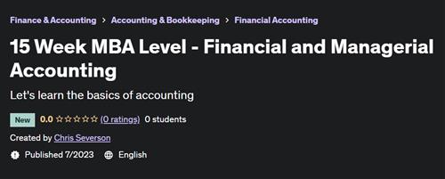 15 Week MBA Level – Financial and Managerial Accounting