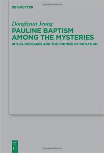 Pauline Baptism among the Mysteries Ritual Messages and the Promise of Initiation