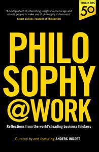 Philosophy@Work Reflections from the world's leading business thinkers