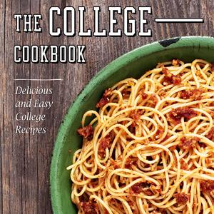The College Cookbook Delicious and Easy College Recipes (2nd Edition)
