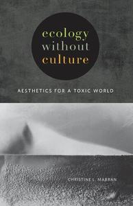 Ecology without Culture Aesthetics for a Toxic World