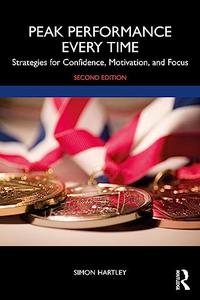 Peak Performance Every Time Strategies for Confidence, Motivation, and Focus, 2nd Edition