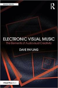 Electronic Visual Music The Elements of Audiovisual Creativity (Sound Design)
