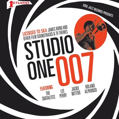 STUDIO ONE 007: Licenced to Ska: James Bond and other Film Soundtracks and TV Themes
