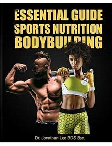 The Essential Guide Sports Nutrition and BodyBuilding