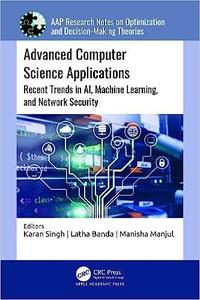 Advanced Computer Science Applications Recent Trends in AI, Machine Learning, and Network Security