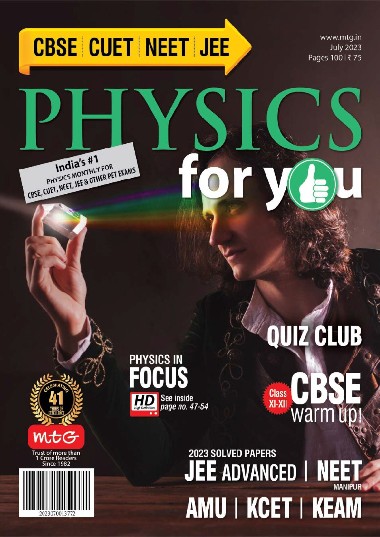Physics For You - July / 2023