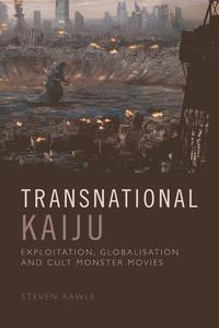 Transnational Kaiju Exploitation, Globalisation and Cult Monster Movies