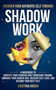 Uncover Your Authentic Self Through Shadow Work