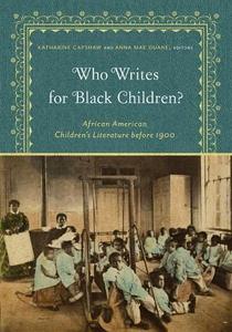 Who Writes for Black Children African American Children's Literature before 1900