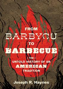 From Barbycu to Barbecue The Untold History of an American Tradition
