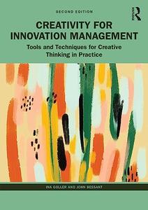 Creativity for Innovation Management Tools and Techniques for Creative Thinking in Practice, 2nd Edition