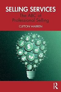 Selling Services The ABC of Professional Selling